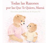 Todas las Razones por las que Te Quiero, Mamá: Un libro para llenar los espacios en blanco, de hijo a mamá