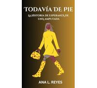 Todavía de Pie: La Historia De Esperanza De Una Amputada