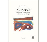 Todavía: Esbozo de una filosofía existencial del tiempo
