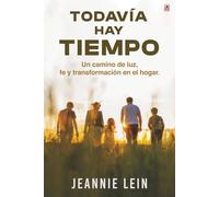Todavía hay tiempo: Un camino de luz, fe y transformación en el hogar