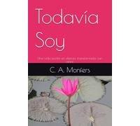 Todavía Soy: Una vida escrita en silencio, transformada con amor.