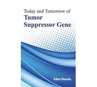Today and Tomorrow of Tumor Suppressor Gene (Copertina rigida)