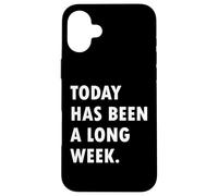 Today Has Been A Long Week Custodia per iPhone 16 Plus