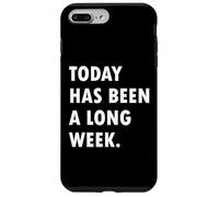 Today Has Been A Long Week Custodia per iPhone 7 Plus/8 Plus