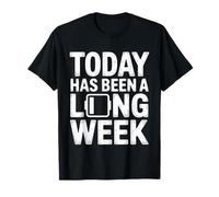 Today Has Been A Long Week Sarcastico esausto Stanco - Maglietta
