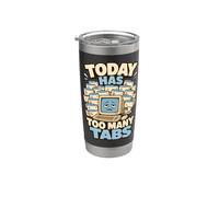 Today Has Too Many Tabs umorismo ufficio Bicchiere termico in acciaio inox doppia parete