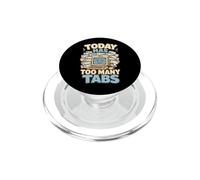 Today Has Too Many Tabs umorismo ufficio PopSockets PopGrip per MagSafe