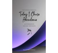 Today I Choose Abundance: 49 Affirmations for more Abundance, Mindfulness, Growth, lavender