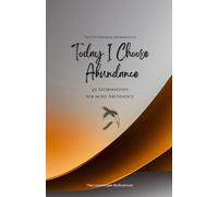 Today I Choose Abundance: 49 Affirmations for more Abundance, Mindfulness, Growth, orange