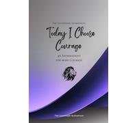 Today I Choose Courage: 49 Affirmations for more Courage, Mindfulness, Growth, lavender