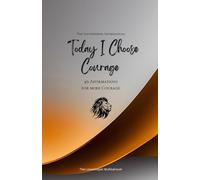 Today I Choose Courage: 49 Affirmations for more Courage, Mindfulness, Growth, orange