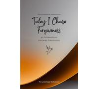 Today I Choose Forgiveness: 49 Affirmations for more Forgiveness, Mindfulness, Growth, orange