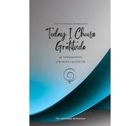 Today I Choose Gratitude: 49 Affirmations for more Gratitude, Mindfulness, Growth, azure