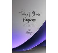 Today I Choose Happiness: 49 Affirmations for more Happiness, Mindfulness, Growth, lavender