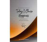 Today I Choose Happiness: 49 Affirmations for more Happiness, Mindfulness, Growth, orange