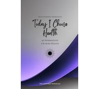 Today I Choose Health: 49 Affirmations for more Health, Mindfulness, Growth, lavender
