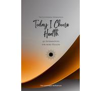 Today I Choose Health: 49 Affirmations for more Health, Mindfulness, Growth, orange