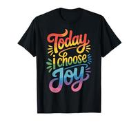 Today I Choose Joy Maglietta