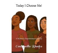 Today I Choose Me!: A Women’s Empowerment Journey