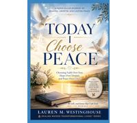 TODAY I CHOOSE PEACE™: Choosing the Life That Protects Your Heart, Mind, and Spirit