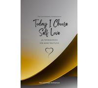 Today I Choose Self Love: 49 Affirmations for more Self Love, Mindfulness, Growth, gold