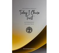 Today I Choose Trust: 49 Affirmations for more Trust, Mindfulness, Growth, gold