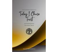 Today I Choose Trust: 49 Affirmations for more Trust, Mindfulness, Growth, gold