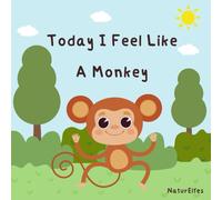Today I Feel Like: A Monkey