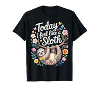 Today I Feel Like A Sloth Lazy Chill Nap Mode - Maglietta