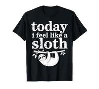 Today I Feel Like A Sloth modalità pisolino Rilassante - Maglietta