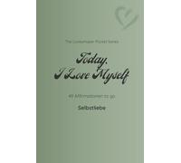 Today I Love Myself: 49 Affirmationen to go - Selbstliebe / olive