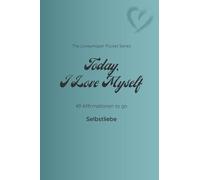 Today I Love Myself: 49 Affirmationen to go - Selbstliebe / petrol