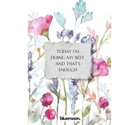 Today I’m Doing My Best, and That’s Enough - Motivational Notebook, Lined, 100 Pages for Daily Calm and Clarity: For quiet headspace