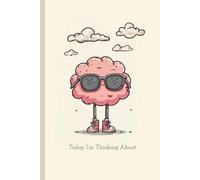 Today I’m Thinking About…: A Mind Dump Notebook with Cute Wide-Ruled Lined Pages | Brain Themed Journal