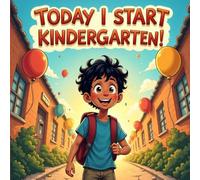Today I Start Kindergarten Book for Kids: A Gentle Story About the First Day of School and New Friends