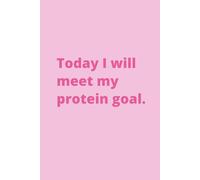 Today I will meet my protein goal.: Pretty daily journal for a gym girl, social media content creator, or fitness influencer, 6x9" notebook, 110 pages