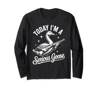 Today I'm A Serious Goose - Divertente umorismo sugli animali da caccia Maglia a Manica