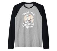Today I'm A Serious Goose - Divertente umorismo sugli animali da caccia Maglia con Maniche Raglan