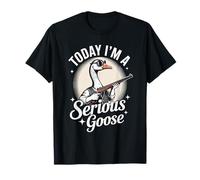Today I'm A Serious Goose - Divertente umorismo sugli animali da caccia Maglietta