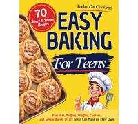 Today I'm Cooking! Easy Baking for Teens: Pancakes, Muffins, Waffles, and Simple Baked Treats Teens Can Make on Their Own