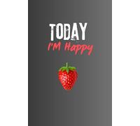 Today I'M Happy: Positive Affirmational journal. Motivational and Inspiration notebook for school and office.