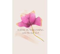 Today is a Blessing. Make the best of it: Inspirational Quote Floral Journal Notebook Diary | Christian Gifts for Women and Teen Girls | Reflection and Daily Writing Notes, Compact Handy Size