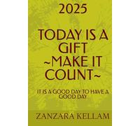Today is a Gift - Make It Count
