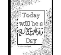 Today is a Great day to color this book: Libro da colorare per adulti