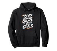 Today Is Another Chance Goals Citazione Motivazionale Felpa con Cappuccio
