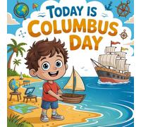 Today Is Columbus Day book for kids: A Fun and Educational Story About Exploration for Classrooms and Homeschool Learning