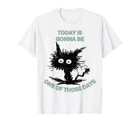 Today is Going be One of Those Days Humor Funny Stressed Cat Maglietta