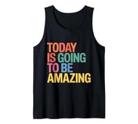 Today Is Going To Be Amazing Positive Optimist Outlook |- Canotta