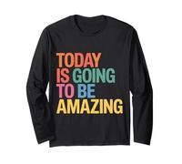 Today Is Going To Be Amazing Positive Optimist Outlook |- Maglia a Manica
