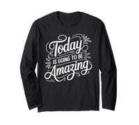 Today Is Going To Be Amazing Positive Optimist Outlook - Maglia a Manica